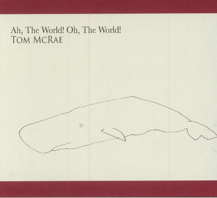 McRAE, Tom - Ah The World! Oh The World!