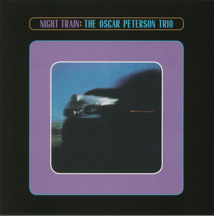 OSCAR PETERSON TRIO, The - Night Train (reissue)