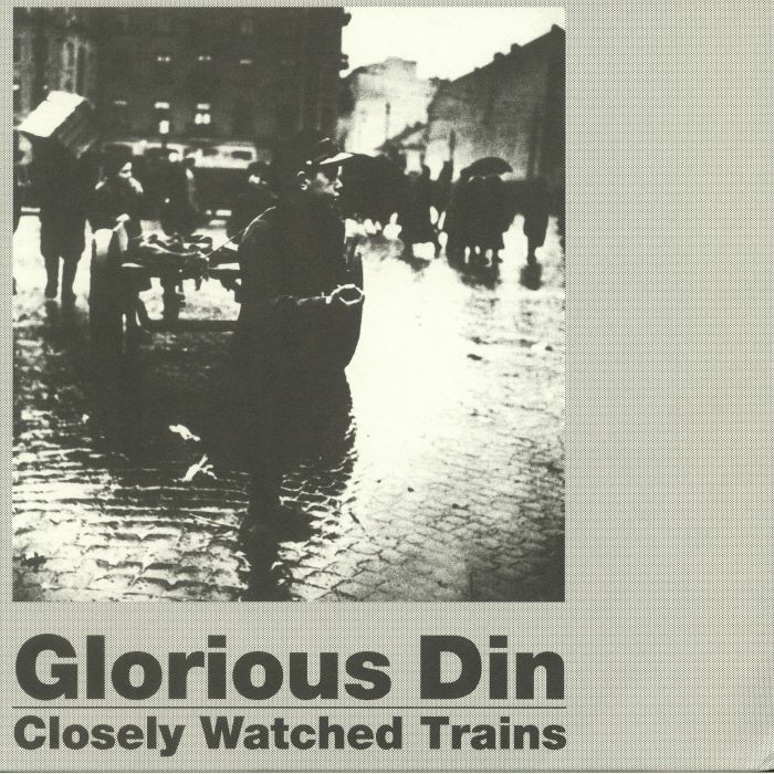 GLORIOUS DIN - Closely Watched Trains