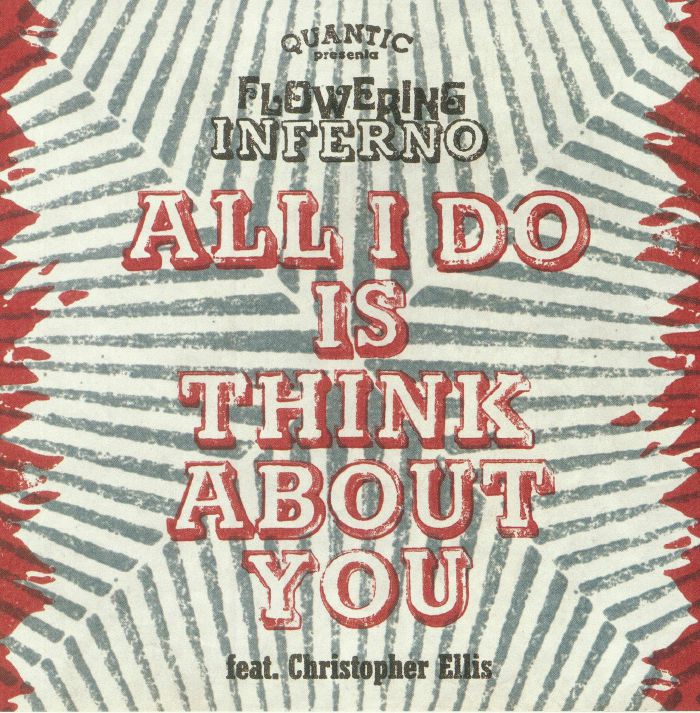 QUANTIC presents FLOWERING INFERNO - All I Do Is Think About You