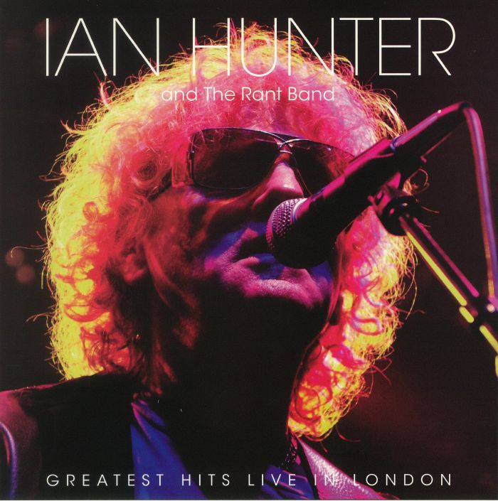 HUNTER, Ian & THE RANT BAND - Greatest Hits Live In London