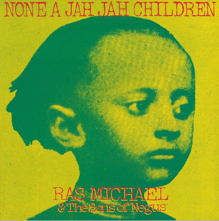 RAS MICHAEL & THE SONS OF NEGUS - None A Jah Jah Children (remastered)
