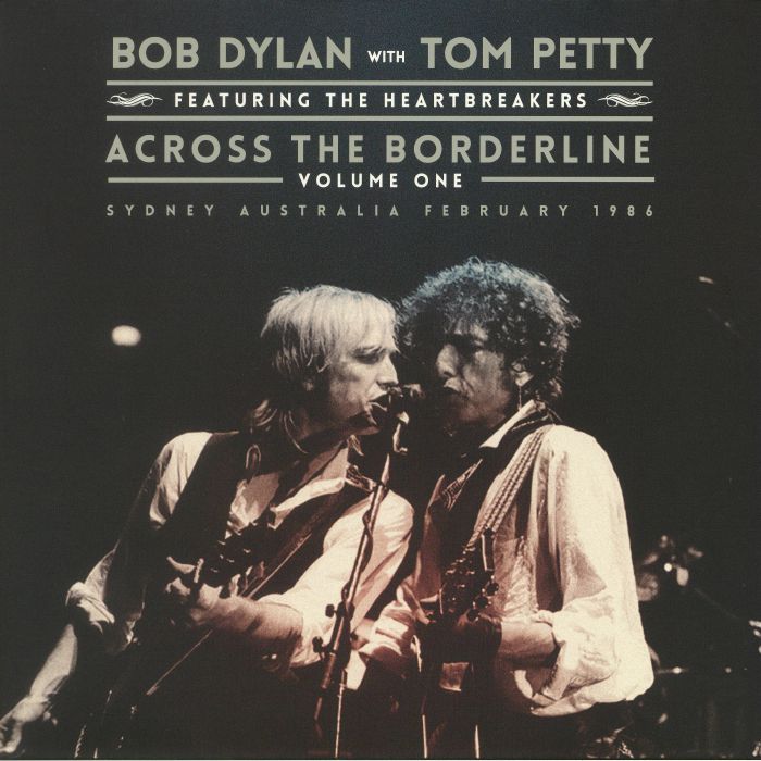 DYLAN, Bob with TOM PETTY feat THE HEARTBREAKERS - Across The Borderline Volume One: Sydney Australia February 1986