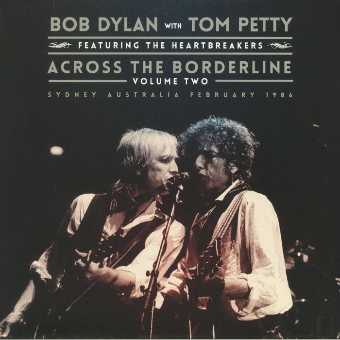 DYLAN, Bob/TOM PETTY feat THE HEARTBREAKERS - Across The Borderline Volume 2: Sydney Australia February 1986