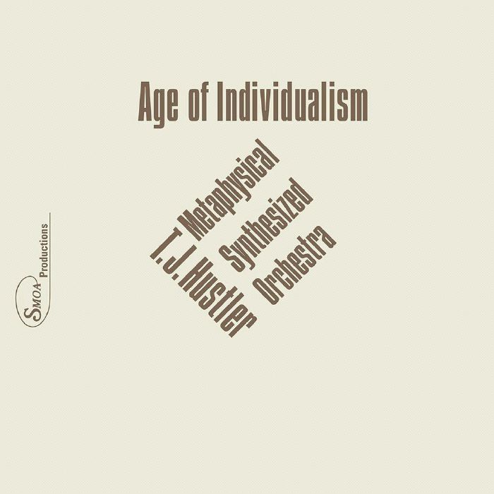 TJ HUSTLER/METAPHYSICAL SYNTHESIZED ORCHESTRA - Age Of Individualism (reissue)