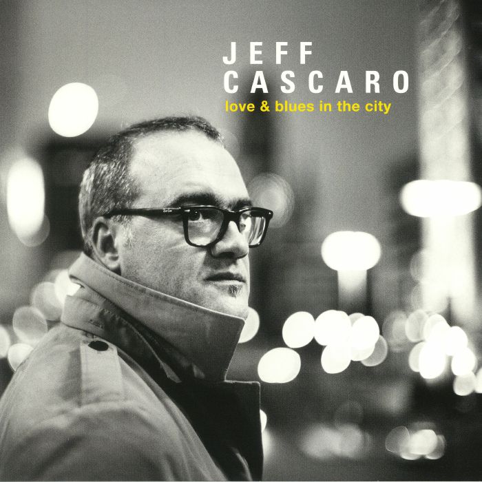 CASCARO, Jeff - Love & Blues In The City