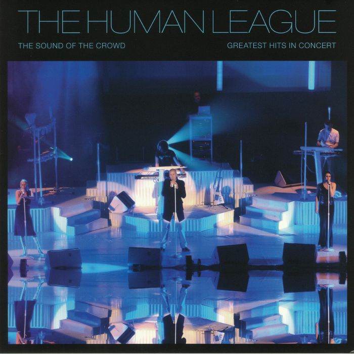 HUMAN LEAGUE - The Sound Of The Crowd: Greatest Hits In Concert