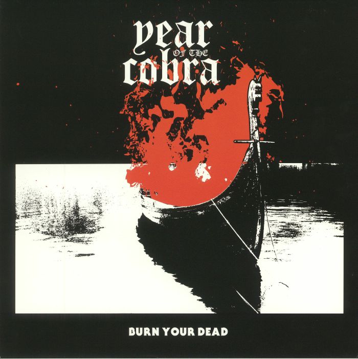 YEAR OF THE COBRA - Burn Your Dead