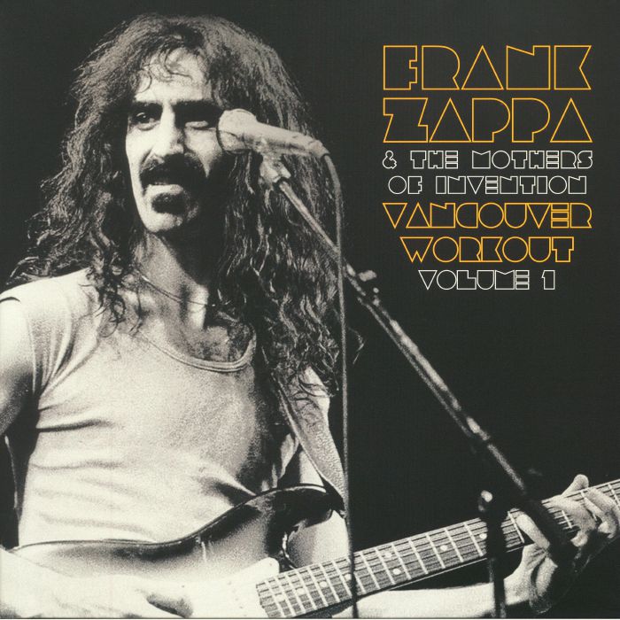 ZAPPA, Frank/THE MOTHERS OF INVENTION - Vancouver Workout: Volume 1