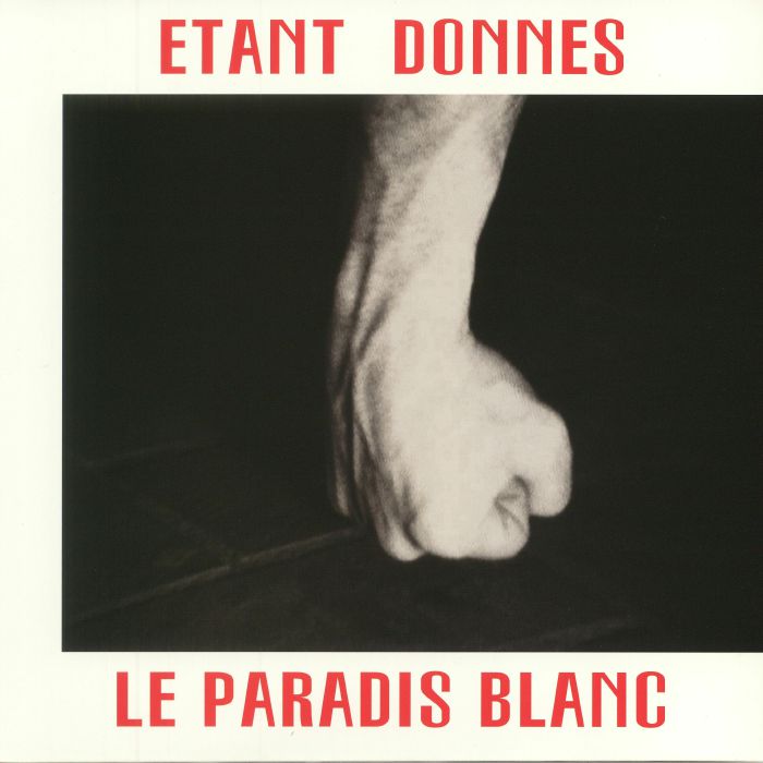 ETANT DONNES - Le Paradis Blanc