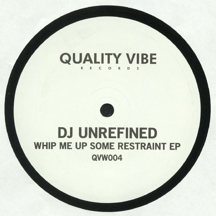 DJ UNREFINED - Whip Me Up Some Restraint EP