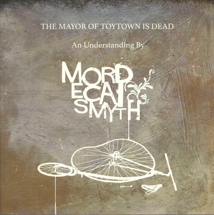 SMYTH, Mordecai - The Mayor Of ToyTown Is Dead