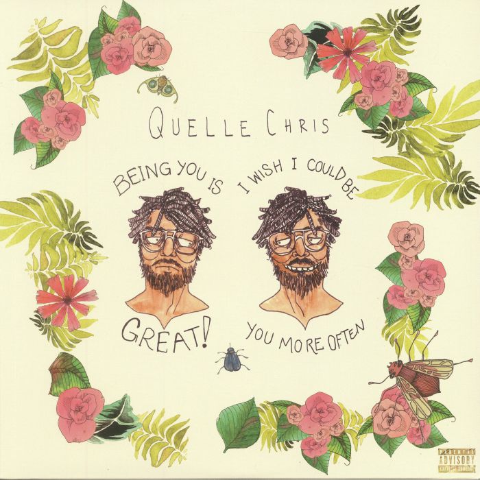 QUELLE CHRIS - Being You Is Great I Wish You Could Be You More Often