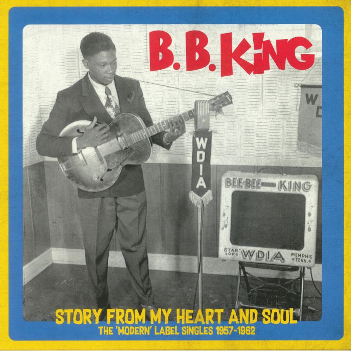 KING, BB - Story From My Heart & Soul: The Modern Label Singles 1957-1962