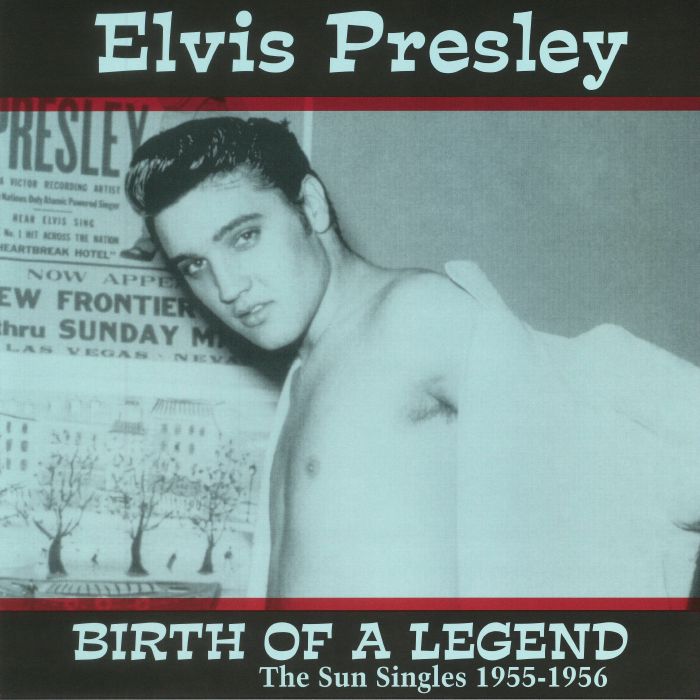 PRESLEY, Elvis - Birth Of A Legend: The Sun Singles 1955-1956