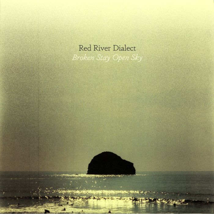 RED RIVER DIALECT - Broken Stay Open Sky