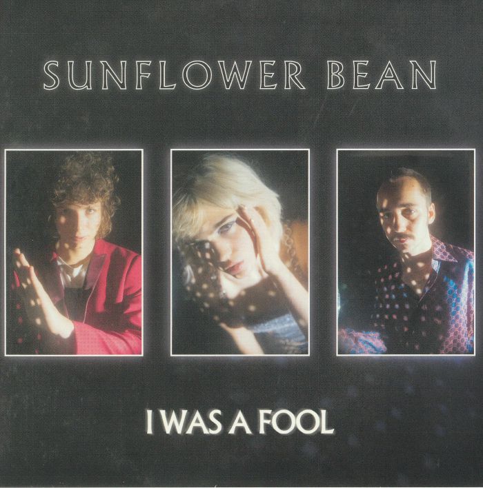 SUNFLOWER BEAN - I Was A Fool