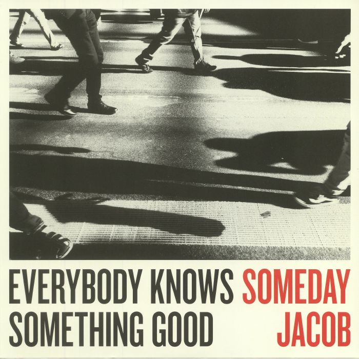 SOMEDAY JACOB - Everybody Knows Something Good