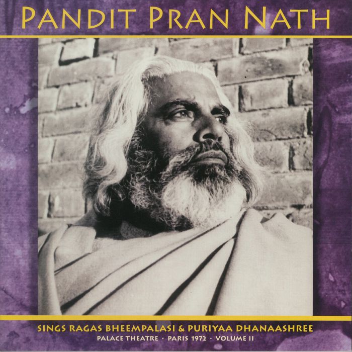 PANDIT PRAN NATH - Sinngs Ragas Bheempalasi & Puriyaa Dhanaashree: Palace Theatre Paris 1972 Vol 2