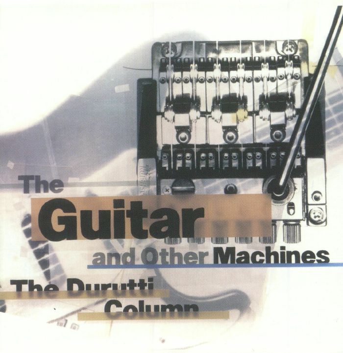 DURUTTI COLUMN, The - The Guitar & Other Machines (Deluxe Edition)