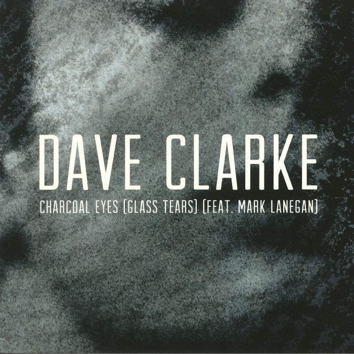 CLARKE, Dave feat MARK LANEGAN - Charcoal Eyes (Glass Tears)