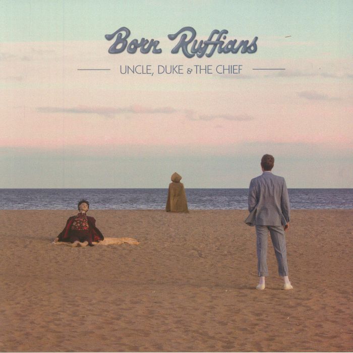 BORN RUFFIANS - Uncle Duke & The Chief