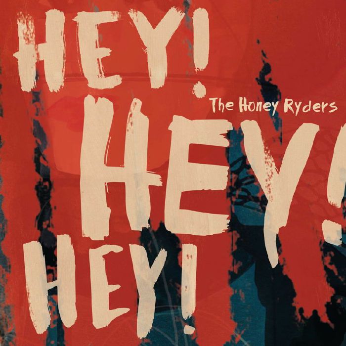HONEY RYDERS, The - Hey! Hey! Hey!