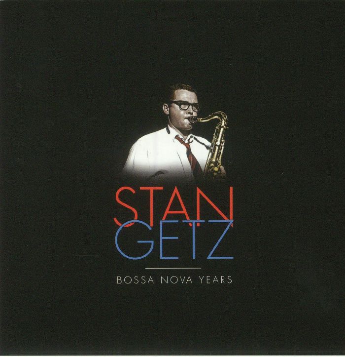 GETZ, Stan - Bossa Nova Years