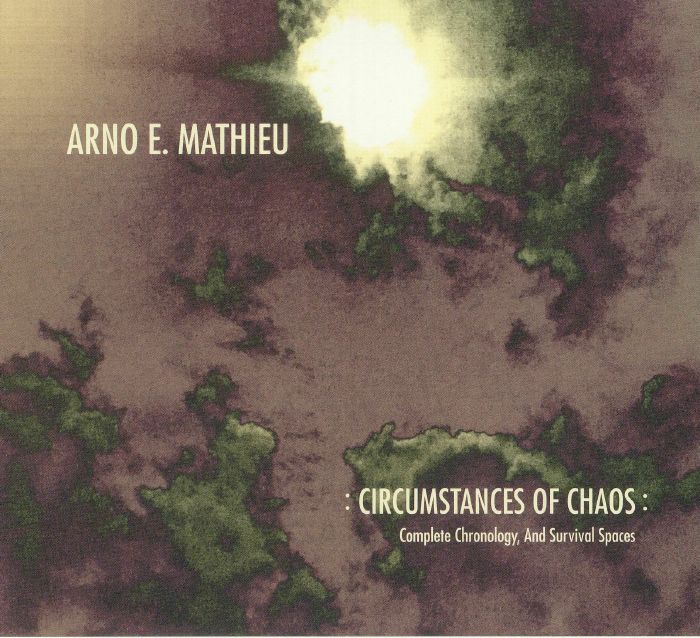 MATHIEU, Arno E - Circumstances Of Chaos: Complete Chronology & Survival Spaces