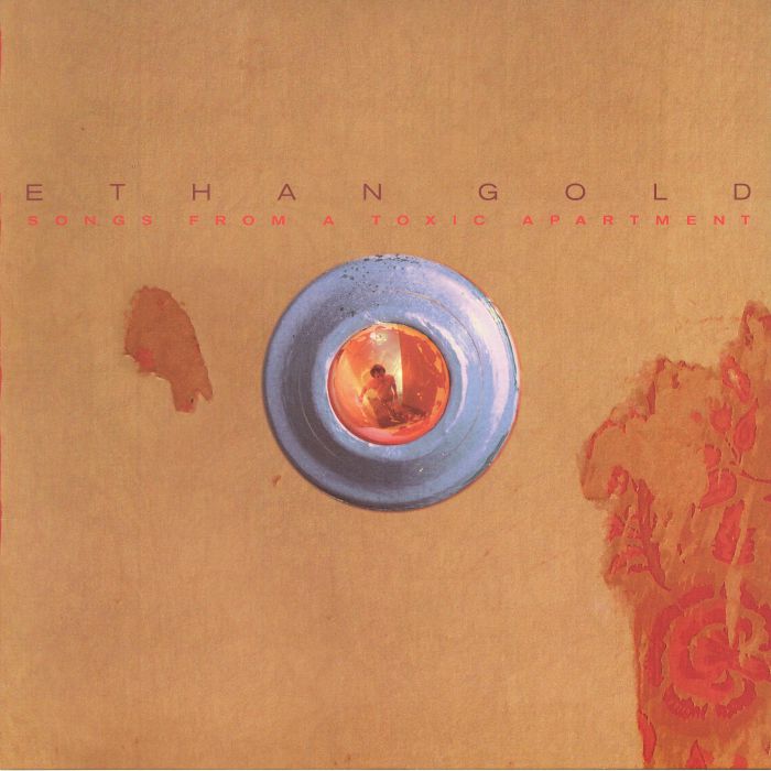 GOLD, Ethan - Songs From A Toxic Apartment