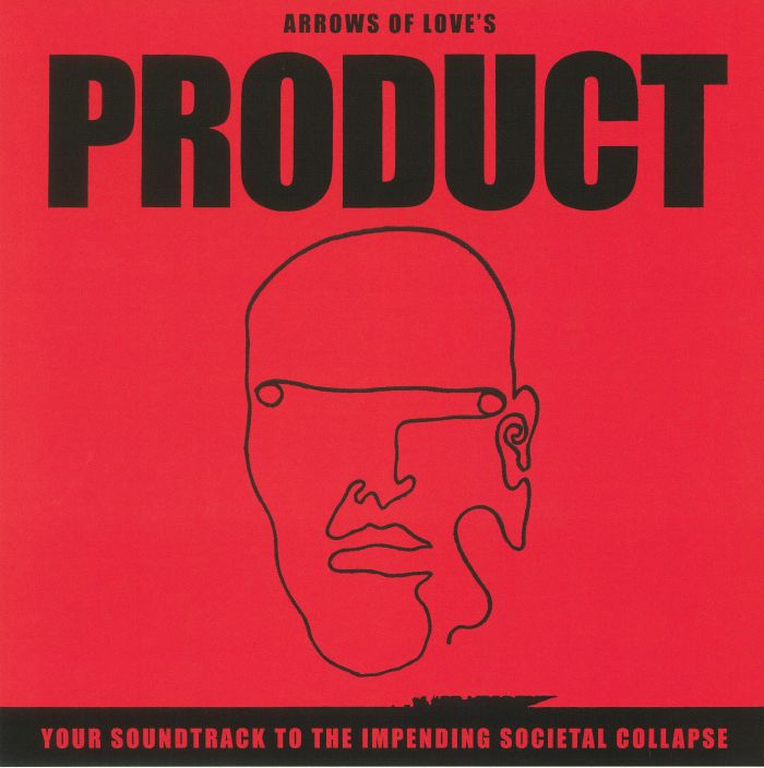 ARROWS OF LOVE - Product: Your Soundtrack To The Impending Societal Collapse