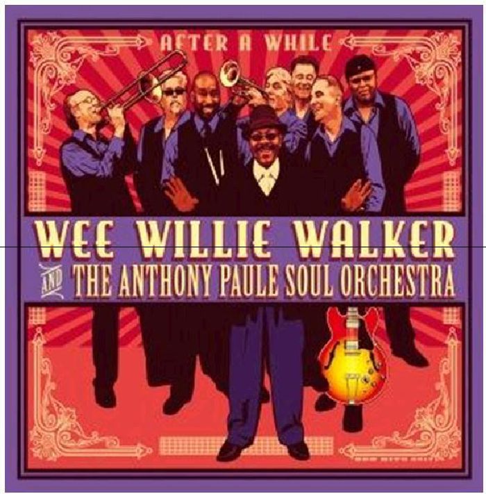 WALKER, "Wee" Willie/THE ANTHONY PAULE SOUL ORCHESTRA - After A While