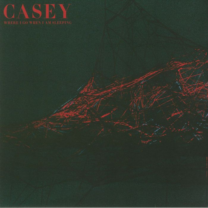 CASEY - Where I Go When I Am Sleeping