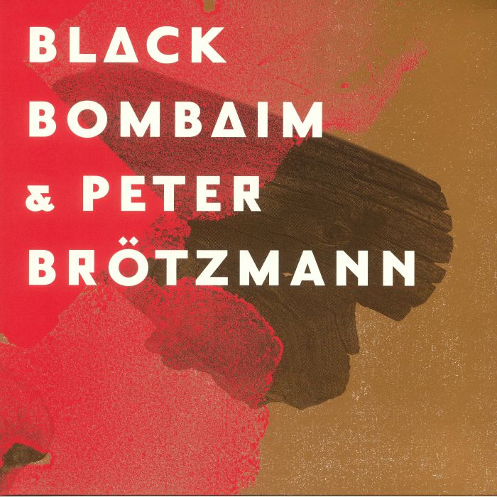 BLACK BOMBAIM/PETER BROTZMANN - Black Bombaim & Peter Brotzmann