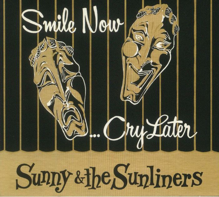 SUNNY & THE SUNLINERS - Smile Now Cry Later