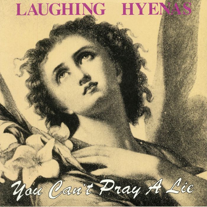 LAUGHING HYENAS - You Can't Pray A Lie (reissue)