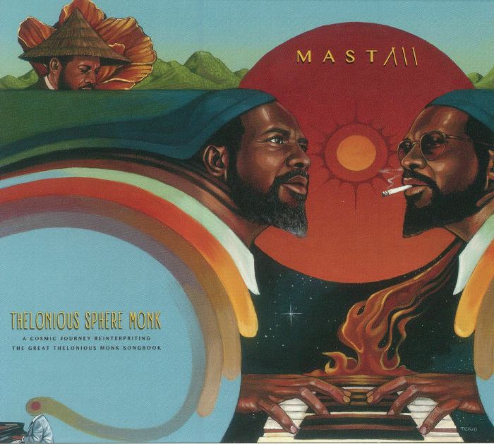 MAST - Thelonious Sphere Monk: A Cosmic Journey Reinterpriting The Great Thelonious Monk Songbook