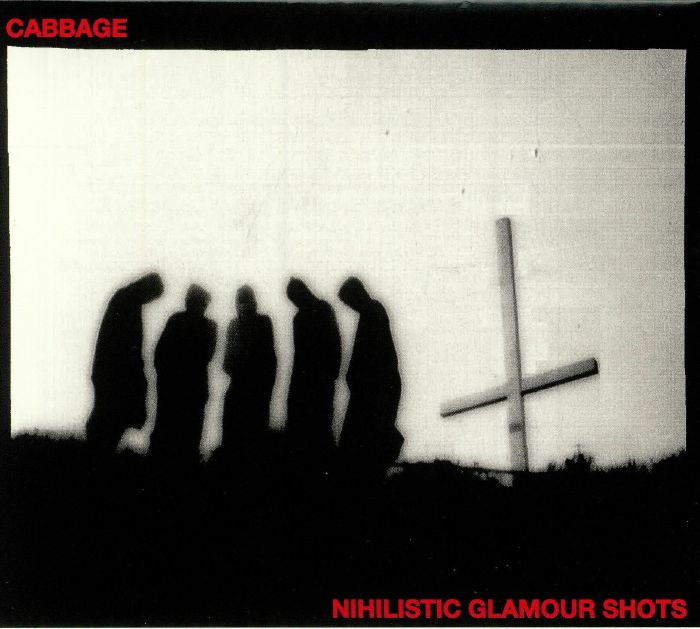CABBAGE - Nihilistic Glamour Shots