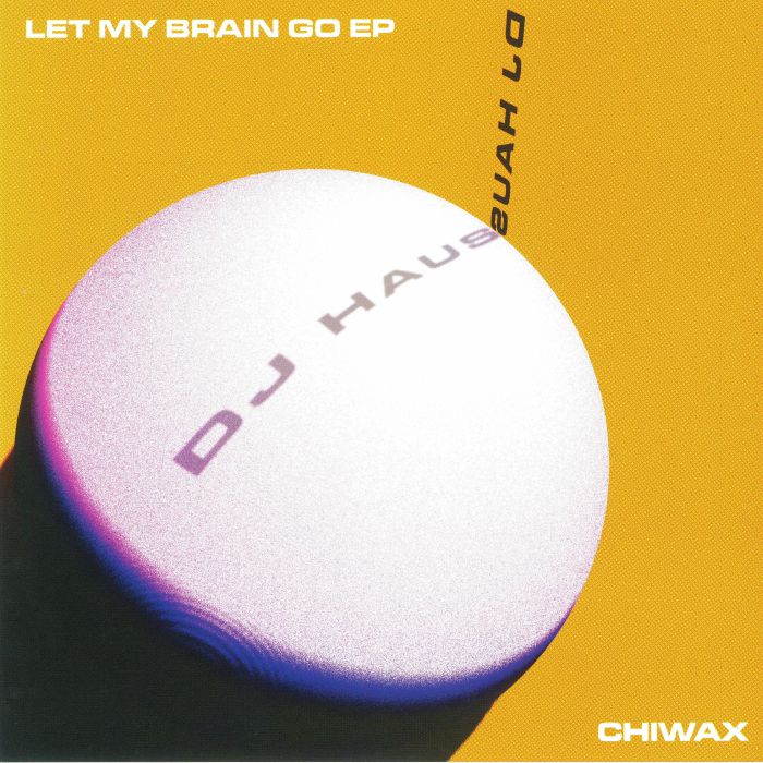 DJ HAUS - Let My Brain Go EP