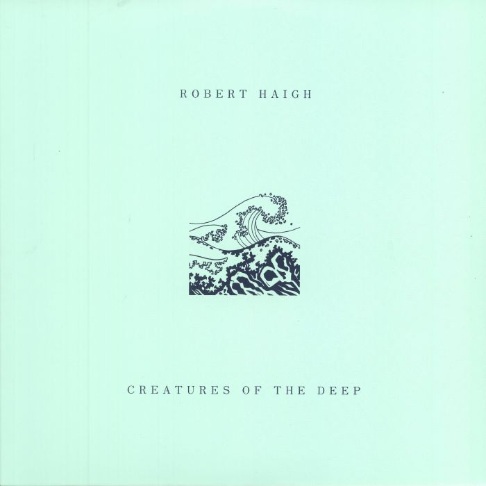 HAIGH, Robert - Creatures Of The Deep