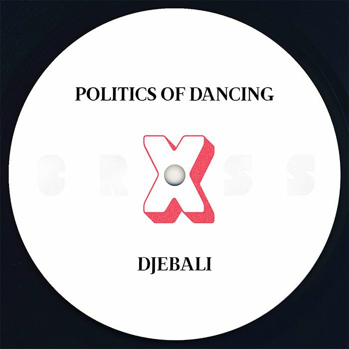 POLITICS OF DANCING/DJEBALI/FRANCK ROGER - Politics Of Dancing X Djebali & Franck Roger