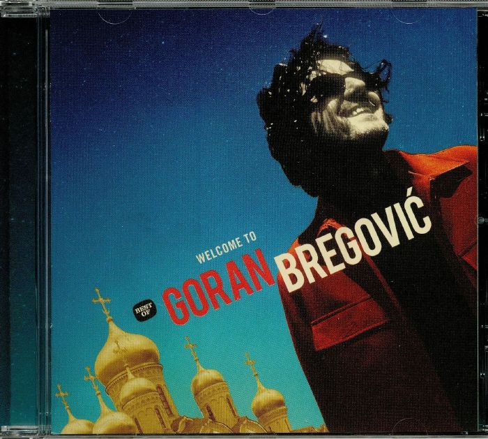 BREGOVIC, Goran - Welcome To Goran Bregovic: The Best Of