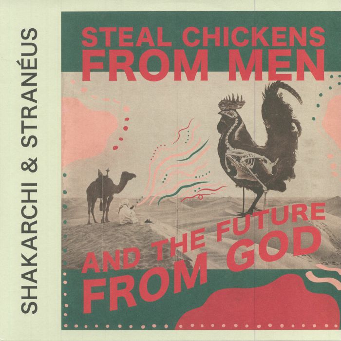 SHAKARCHI & STRANEUS - Steal Chickens From Men & The Future From God