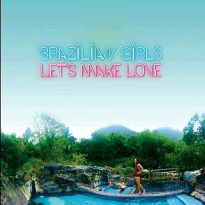 BRAZILIAN GIRLS - Let's Make Love