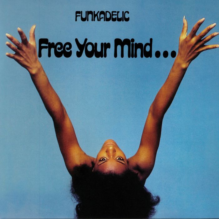 FUNKADELIC - Free Your Mind & Your Ass Will Follow