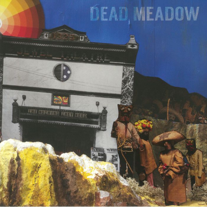 DEAD MEADOW - The Nothing They Need