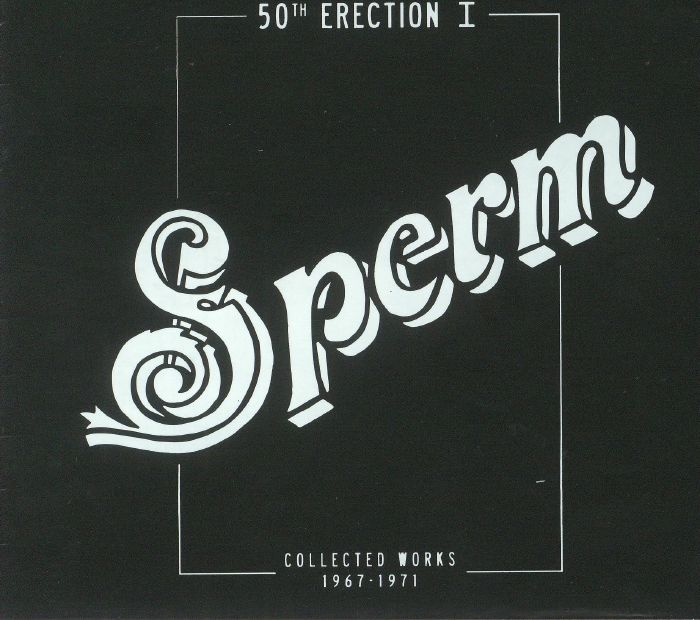 SPERM - 50th Erection I: Collected Works 1967-1971
