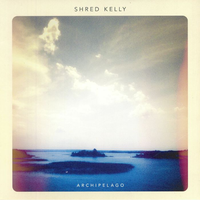SHRED KELLY - Archipelago