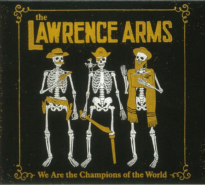 LAWRENCE ARMS, The - We Are The Champions Of The World
