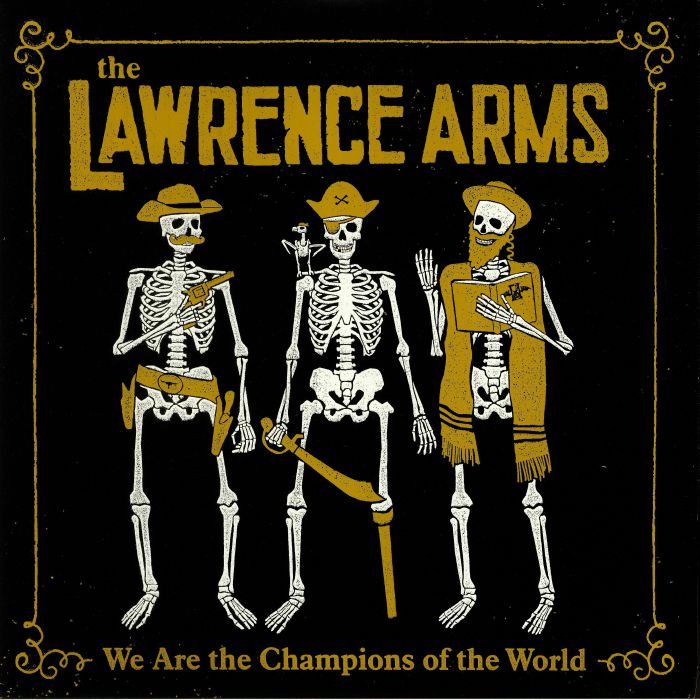 LAWRENCE ARMS, The - We Are The Champions Of The World
